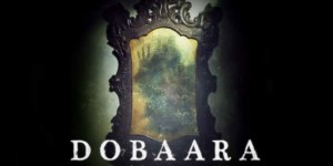 Motion-Poster-Dobaara-See-Your-Evil-video-300x150 Mike Flanagan’s Oculus to have a Bollywood remake!