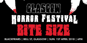 Glasgow Horror Festival: BITESIZE