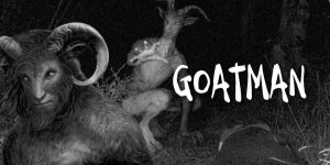 DARK WEB: STEVEN HICKEY’S NEW GUIDE TO CREEPYPASTA — PART 2: THE GOATMAN (part one)